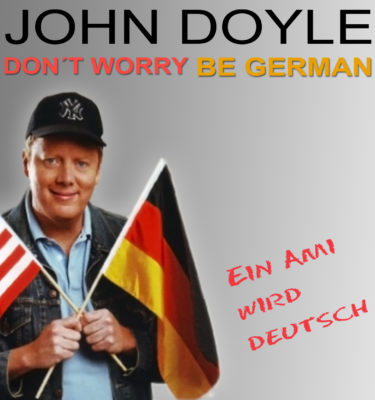 Don't worry – be German. Ein Ami wird deutsch. Hörbuch von John Doyle.